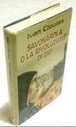 Savonarola o la rivoluzione di Dio di Ivan Cloulas Edizione: Piemme 1998