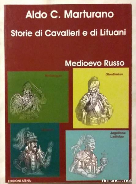 Storie di cavalieri e di lituani. Medioevo Russo di Aldo C. Marturano Ed.Atena, 2005 nuovo