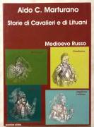 Storie di cavalieri e di lituani. Medioevo Russo di Aldo C. Marturano Ed.Atena, 2005 nuovo