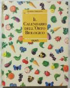Il calendario dell’orto biologico di Patrizia Sarcletti; Ed.Giunti, 1989 eccellente 