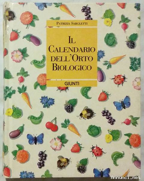 Il calendario dell’orto biologico di Patrizia Sarcletti; Ed.Giunti, 1989 eccellente