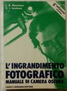L’ingrandimento fotografico.Manuale di camera oscura di C.I.Jacobson/L.A.Mannheim Ed.Cesco Ciapanna 