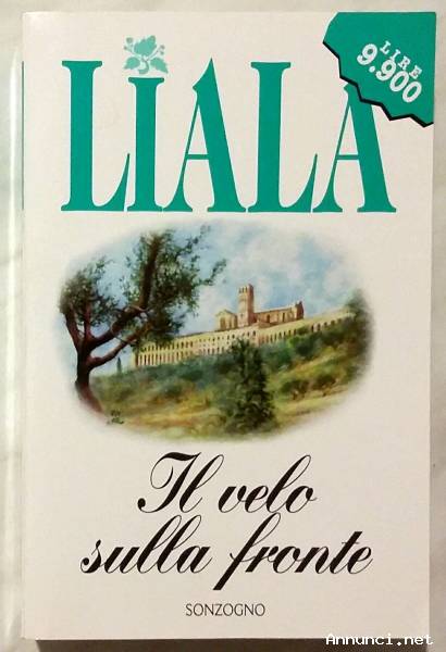 Il velo sulla fronte di Liala; 1°Ed.Sonzogno, novembre, 1998 nuovo