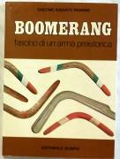 Boomerang fascino di un'arma preistorica di Giacomo Augusto Pignone; Ed.Olimpia, 1979