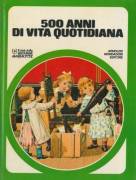 500 anni di quotidiana Ed.Arnoldo Mondadori, ottobre 1980 perfetto 
