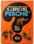 Il libro del perché di Giuseppe Zanini Ed.Arnoldo Mondadori Editore, 1979 ottimo