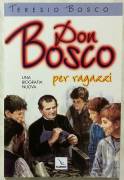 Don Bosco.Una biografia nuova per ragazzi di Teresio Bosco Ed.Elledici, 2002 nuovo