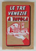 Le Tre Venezie a tavola Ed.Triveneta libri, luglio, 1986 perfetto 