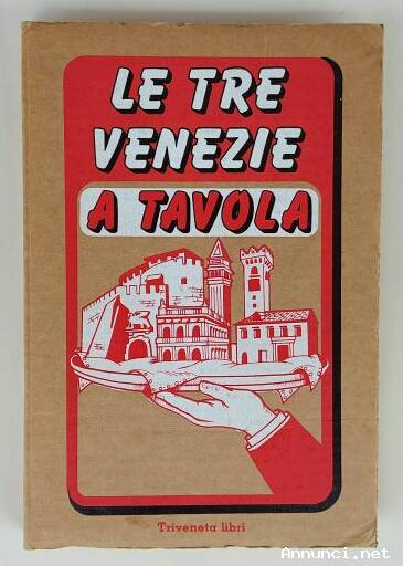 Le Tre Venezie a tavola Ed.Triveneta libri, luglio, 1986 perfetto