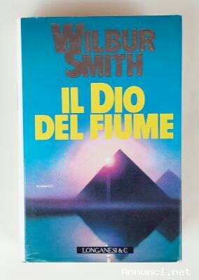 Il Dio del fiume di Wilbur Smith Ed. Longanesi & C. aprile, 1993 perfetto