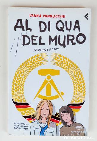 Al di qua del muro. Berlino Est 1989 di Vanna Vannuccini Ed. Feltrinelli, marzo 2010