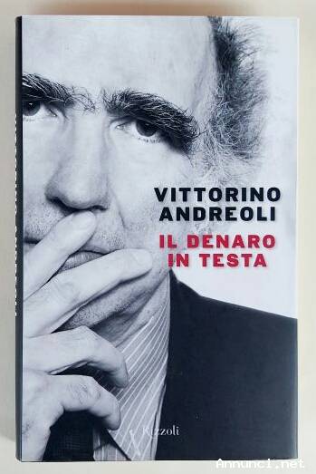 Il denaro in testa di Vittorino Andreoli; Ed.Rizzoli, 2011 perfetto