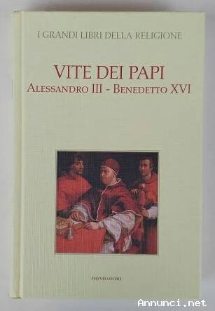 Vite dei Papi. Alessandro III - Benedetto XVI Vol.9 Ed:Mondadori per TV Sorrisi e Canzoni, 2006