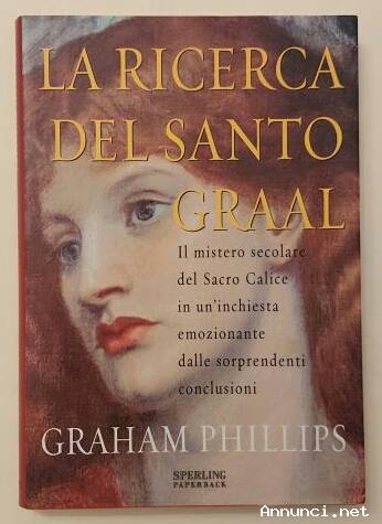 La ricerca del Santo Graal di Graham Phillips 1°Ed.Sperling Paperback, aprile 2004 come nuovo
