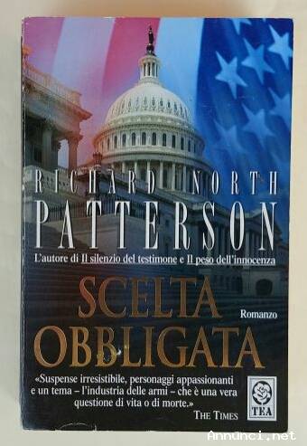 Scelta obbligata di Richard North Patterson 1°Ed.Tea su licenza Longanesi & C.maggio 2006