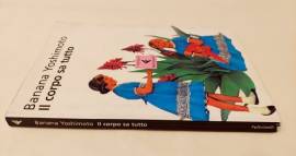 Il corpo sa tutto di Yoshimoto Banana 1°Ed.Feltrinelli, giugno 2004 come nuovo 