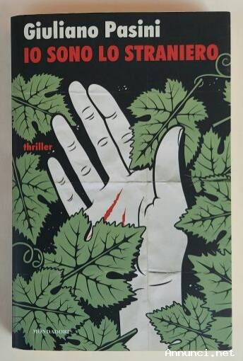 Io sono lo straniero di Pasini Giuliano 1°Ed.Mondadori, 2013 come nuovo