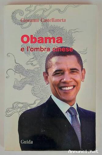 Obama e l’ombra cinese. Prospettive per il futuro di Giovanni Castellaneta Ed:Alfredo Guida, 2010