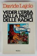 Veder l’ erba dalla parte delle radici di Davide Lajolo Editore: Rizzoli, 1977 perfetto 