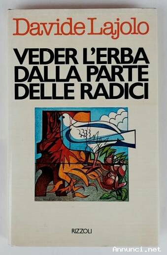 Veder l’ erba dalla parte delle radici di Davide Lajolo Editore: Rizzoli, 1977 perfetto