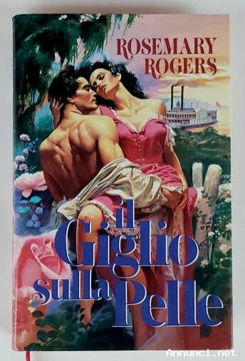 Il giglio sulla pelle di Rosemary Rogers 1°Ed.Euroclub su licenza di Fabbri, 1993 come nuovo