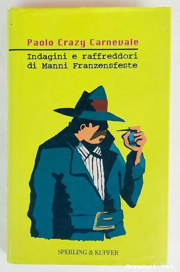 Indagini e raffreddori di Manni Franzensfeste di Carnevale Paolo Crazy Ed: Sperling & Kupfer 200