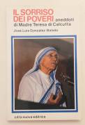 Il sorriso dei poveri. Aneddoti di madre Teresa di Calcutta di José González B. Ed.Città Nuova, 1983