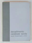 Decadimento cerebrale senile, aspetti fisiopatologici e clinici; Ed. Carlo Erba, 1983 come nuovo