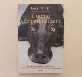 L'uomo che parla ai cani.Guida pratica di Cesar Millan e Melissa Jo Peltier Ed.Salani, agosto 2011