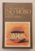 Le tre metà di Ino Moxo e altri maghi verdi di Cesar Calvo 2°Ed.Feltrinelli, febbraio 1983 Le tre metà di Ino Moxo e altri maghi verdi di Cesar Calvo 2°Ed.Feltrinelli, febbraio 1983