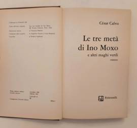 Le tre metà di Ino Moxo e altri maghi verdi di Cesar Calvo 2°Ed.Feltrinelli, febbraio 1983 Le tre metà di Ino Moxo e altri maghi verdi di Cesar Calvo 2°Ed.Feltrinelli, febbraio 1983