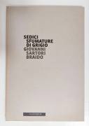 Sedici sfumature di grigio di Giovanni Sartori Braido Ed.Galleria Massimo de Luca, novembre 2014