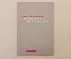 The crisis  and crisis in the life of an actress Ed.illustrata Nicola Ruben Montini Ed.Grafiche,2013