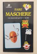 Fare maschere con materiali poveri e ricchi di Alessandro Pennasilico 1°Ed.Demetra, novembre 1994