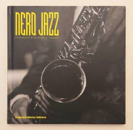 Nero Jazz.Testo di Marina Itolli Fotografie di Giancarlo Fundaro 1°Ed.Federico Motta, settembre 2009