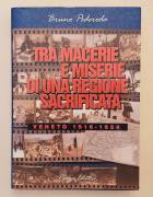 Tra macerie e miserie di una regione sacrificata Veneto 1916-1924 di Bruno Pederoda Ed.Piazza, 1999