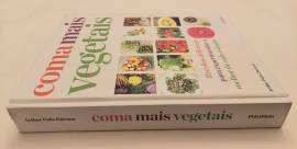 Coma Mais Vegetais. Receitas Deliciosas Para Experimentar o Melhor de Cada Estação Coma Mais Vegetais. Receitas Deliciosas Para Experimentar o Melhor de Cada Estação