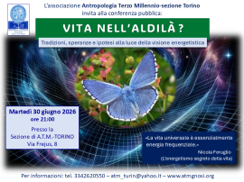 Conferenza: VITA NELL'ALDILÀ? (A.T.M.-sezione Torino)