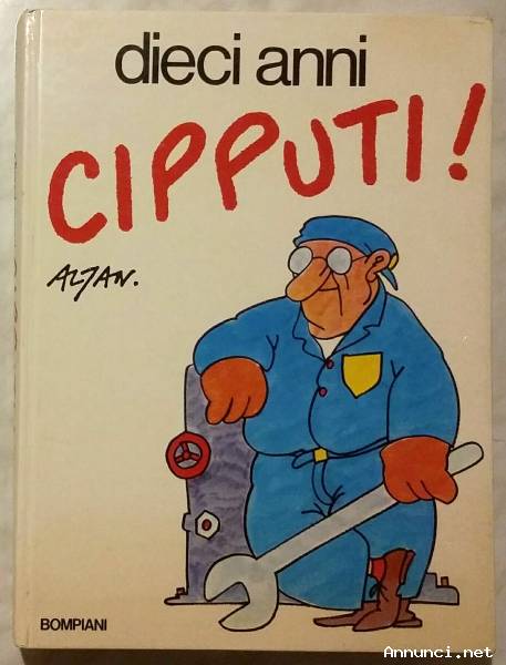 Dieci anni di CIPPUTI! di Altan; 1°Ed.Bompiani, ottobre 1986 perfetto