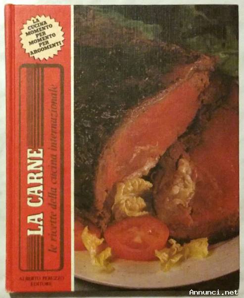 La carne. Le ricette della cucina internazionale; Alberto Peruzzo Editore, 1981 ottimo