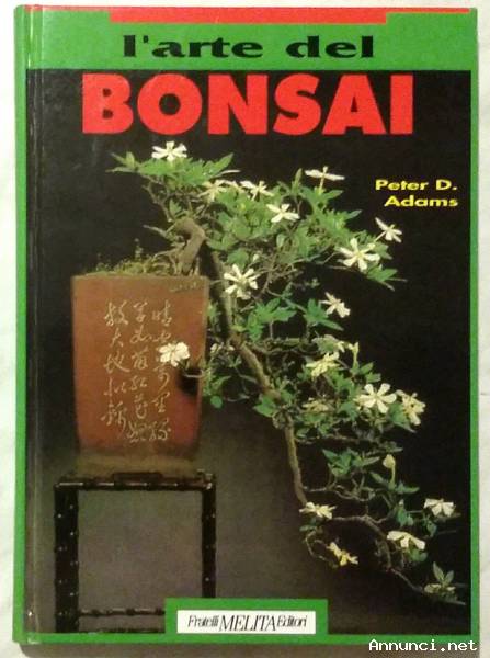 L’arte del bonsai di Perer D.Adams; Ed.Fratelli Melita, La Spezia, 1992 nuovo