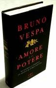 L’amore e il potere. Da Rachele a Veronica di Bruno Vespa; 1°Ed.Mondadori, 2007 nuovo