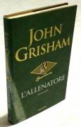 L’allenatore di John Grisham; Ed.Mondadori, settmbre 2003 nuovo
