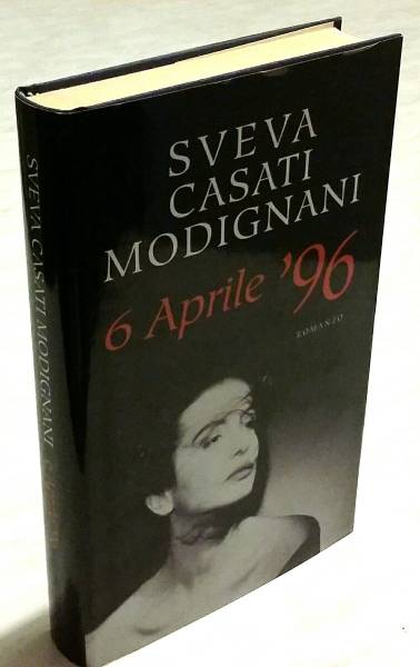 6 APRILE ’96 di Sveva Casati Modignani Ed.Mondolibri su licenza Sperling & Kupfer, 2003 nuovo