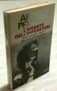 L’amante dell’imperatore:Amori, intrighi e segreti della contessa di Castiglione di Petacco1°Ed.Mond