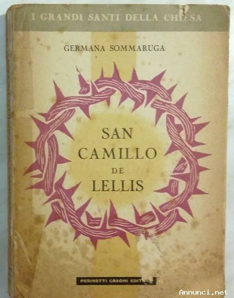 San Camillo De Lellis di Germana Sommaruga Editore:Perinetti Casoni, 1945 ottimo