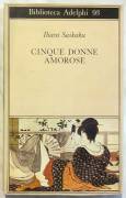 Cinque donne amorose di Ihara Saikaku 2°Edizione Adelphi, maggio 1981 perfetto