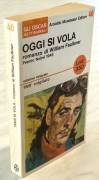 Oggi si vola di Faulkner William; 1°Edizione: integrale Mondadori, Milano, Marzo  1966