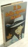 Il Re della Signora bianca di R.Lance Hil 1°Ed.Club degli Editori su licenza Sonzogno, 1976