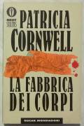 La fabbrica dei corpi di Patricia D. Cornwell 1°Edizioni: Oscar Mondadori, 1997